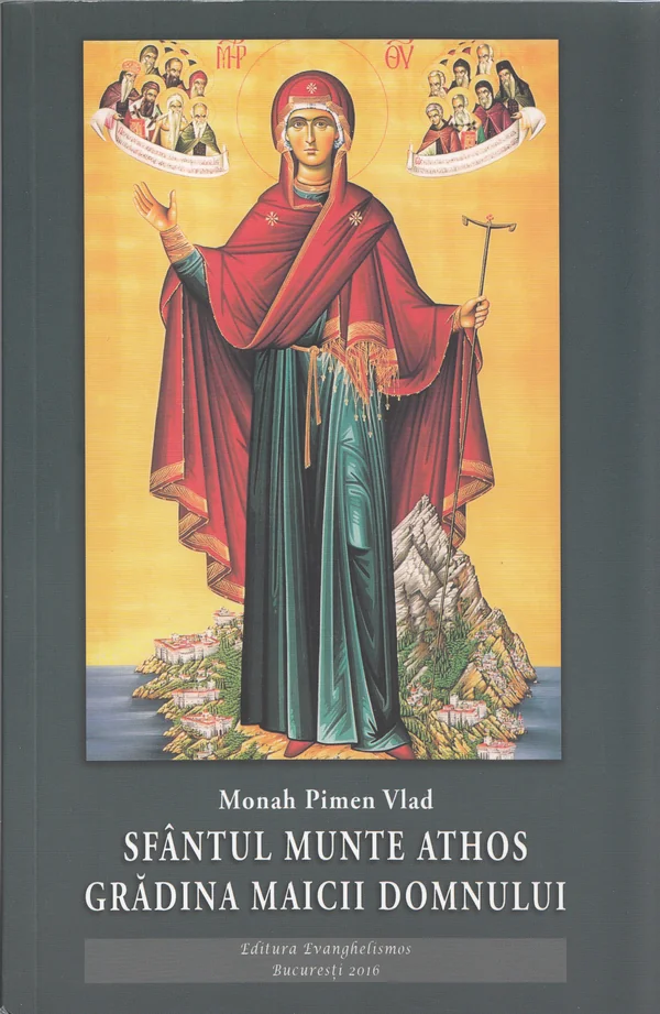 Sfantul Munte Athos. Gradina Maicii Domnului - Monah Pimen Vlad