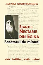 Sfantul Nectarie din Egina , facatorul de minuni - Monahul Teoclit Dionisiatul