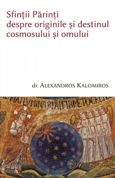 Sfintii parinti despre originile si destinul cosmosului si omului
