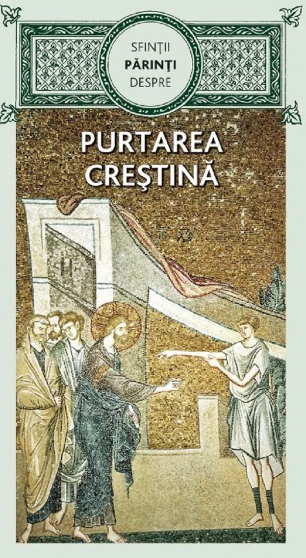 Sfintii Parinti despre purtarea crestina