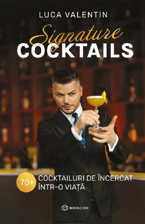 Signature Cocktails. 70+ cocktailuri de incercat intr-o viata