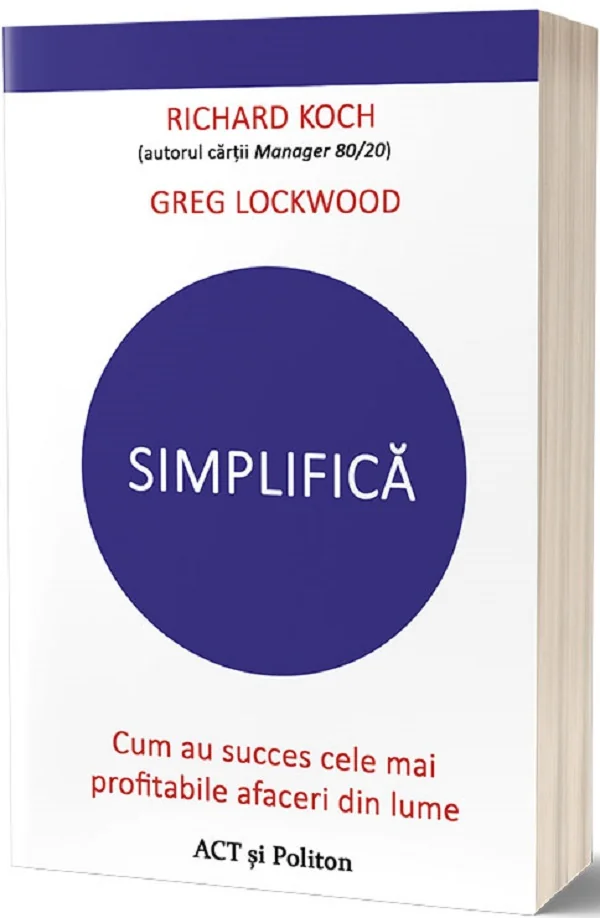 Simplifica. Cum au succes cele mai profitabile afaceri din lume