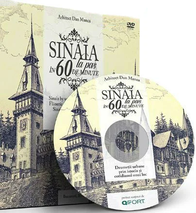 Sinaia la pas in 60 de minute + DVD - Arhitect Dan Manea (Lb. romana)