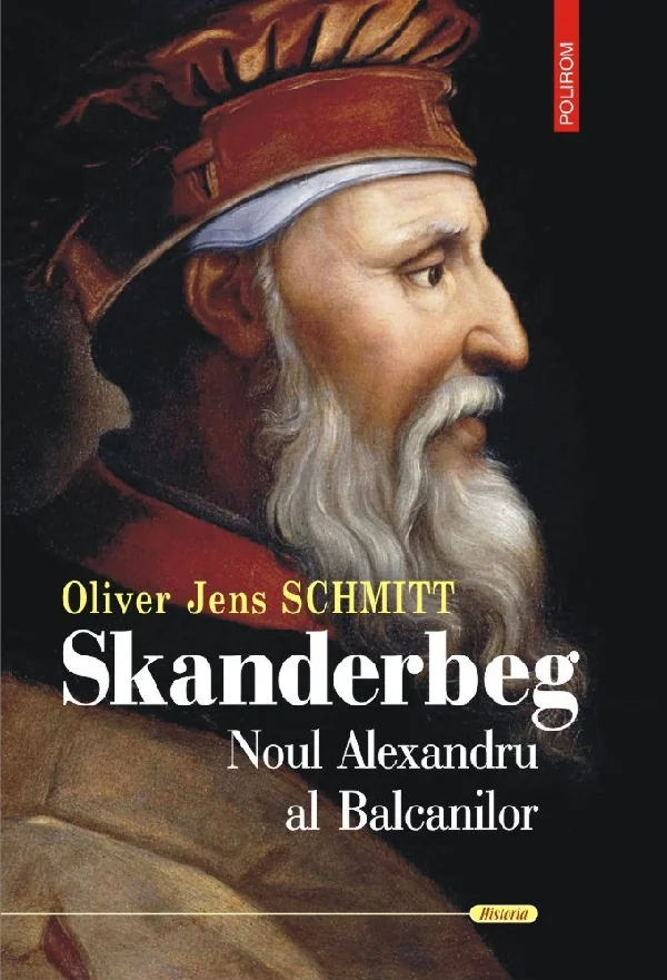 Skanderbeg. Noul Alexandru al Balcanilor