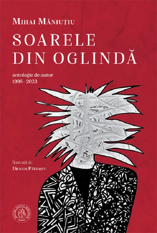 Soarele din oglinda. Antologie de autor 1998-2023