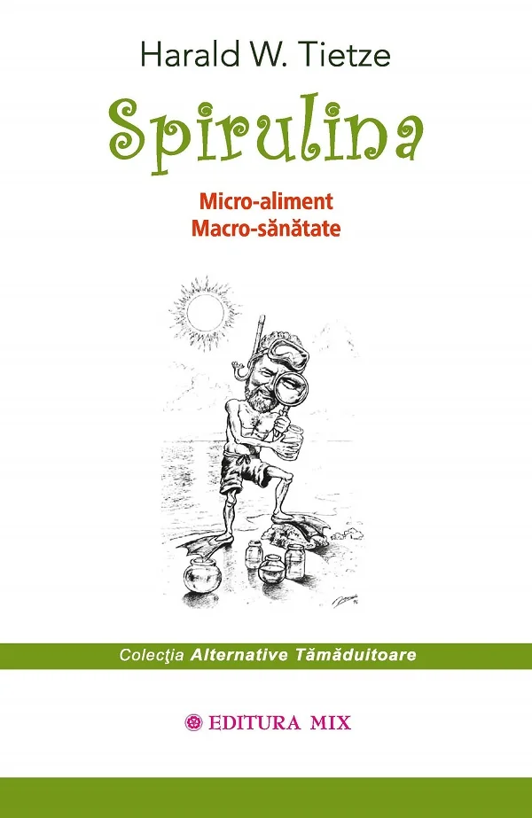 Spirulina. Micro-aliment, Macro-sanatate