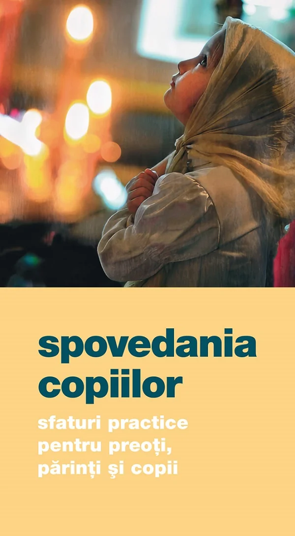 Spovedania copiilor. Sfaturi practice pentru preoti, parinti si copii