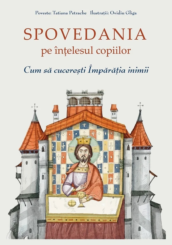 Spovedania pe intelesul copiilor. Cum sa cuceresti Imparatia inimii