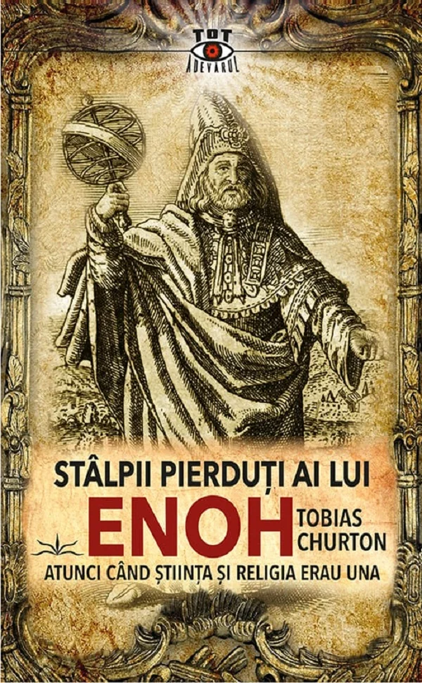 Stalpii pierduti ai lui Enoh. Atunci cand stiinta si religia erau una