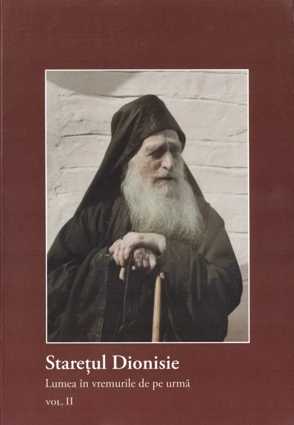 Staretul Dionisie Vol.2 Lumea in vremurile de pe urma