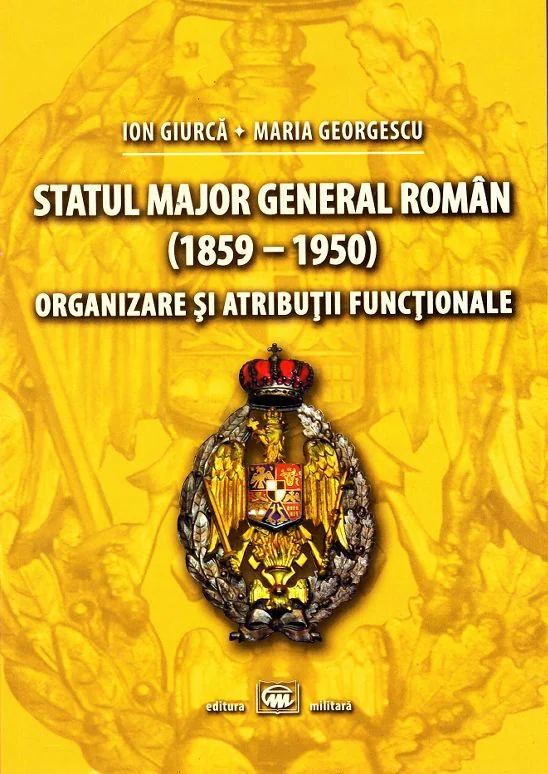 Statul Major General Roman (1859-1950). Organizare si atributii functionale