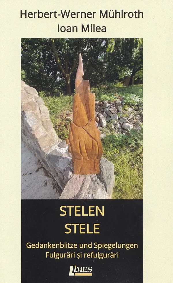 Stelen. Stele - Herbert-Werner Muhlroth, Ioan Milea