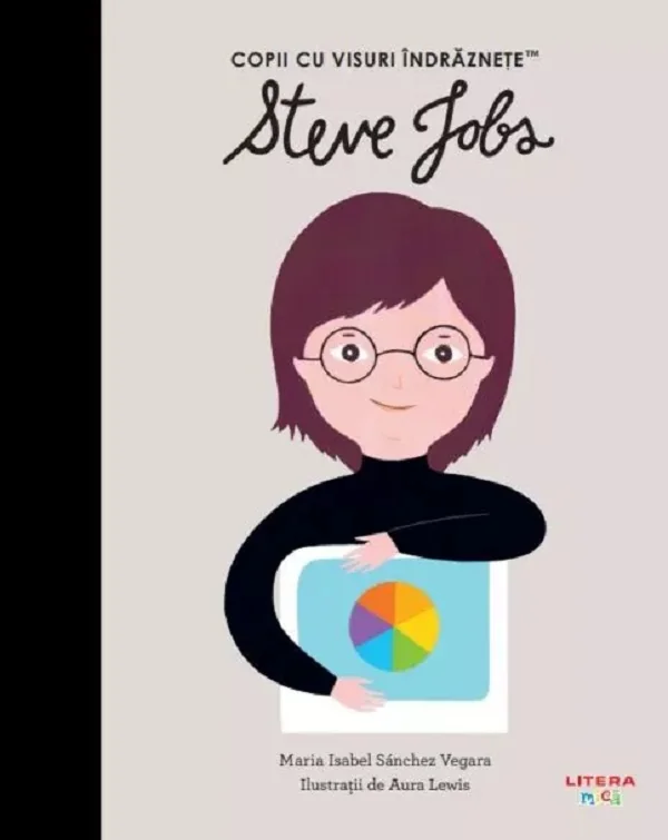 Steve Jobs. Copii cu visuri indraznete