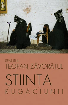 Stiinta rugaciunii - Teofan Zavoratul