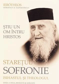 Stiu un om intru Hristos. Staretul Sofronie, isihastul si theologul - Ierotheos, Mitropolit Al Nafpaktosului