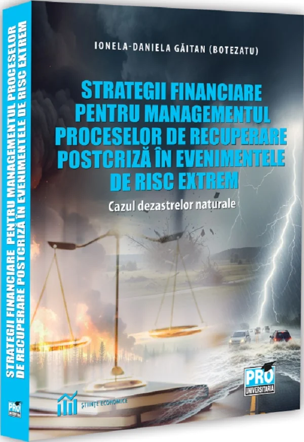 Strategii financiare pentru managementul proceselor de recuperare postcriza in evenimentele de risc extrem. Cazul dezastrelor naturale - Ionela-Daniela Gaitan (Botezatu)