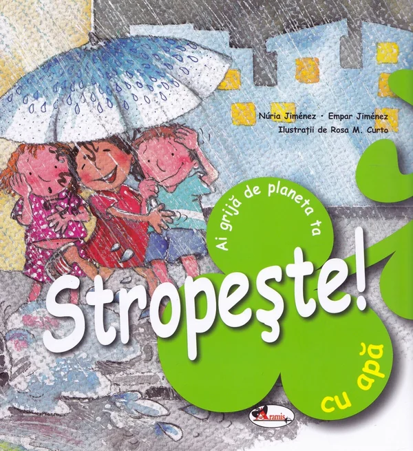 Stropeste cu apa! Ai grija de planeta ta