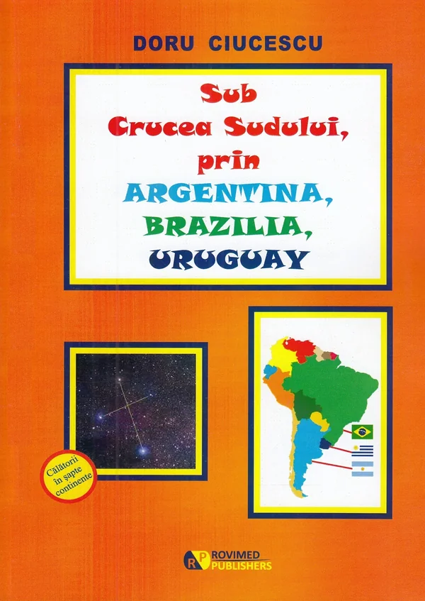 Sub Crucea Sudului, prin Argentina, Brazilia, Uruguay