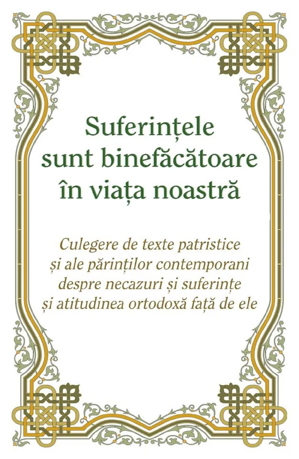 Suferintele sunt binefacatoare in viata noastra