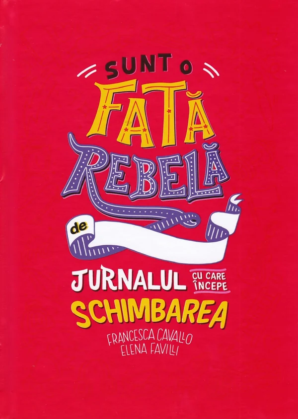 Sunt o fata rebela - Francesca Cavallo, Elena Favilli
