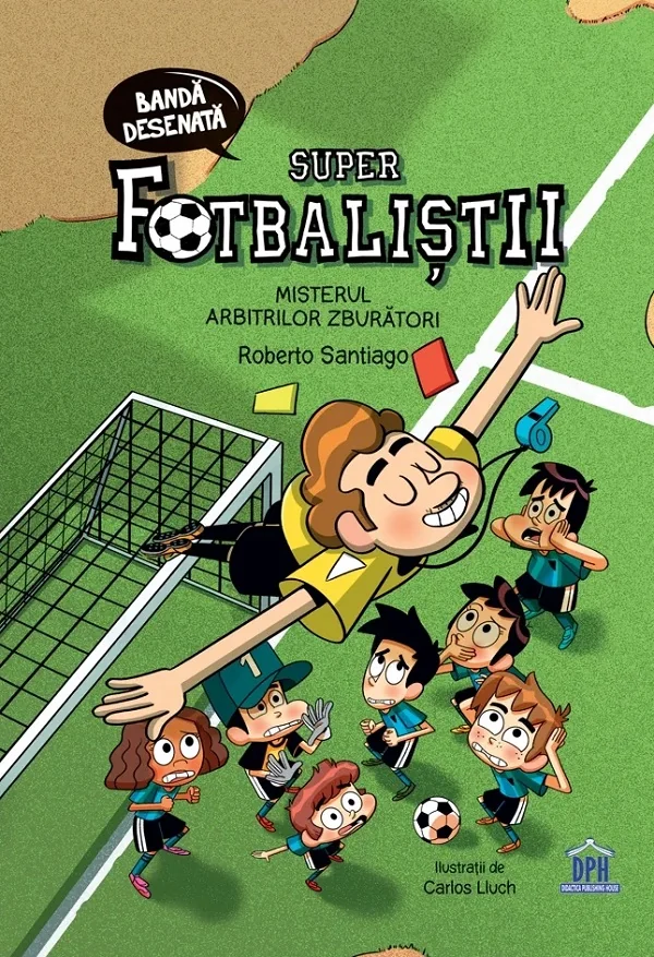 Super fotbalistii. Misterul arbitrilor zburatori
