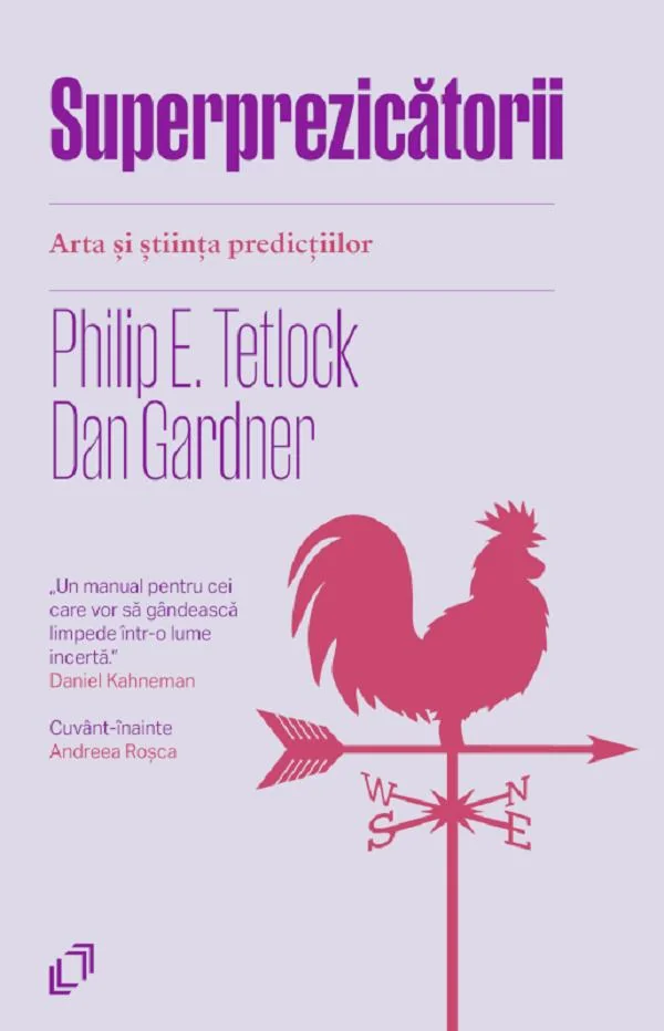 Superprezicatorii. Arta si stiinta predictiilor - Philip E. Tetlock, Dan Gardner