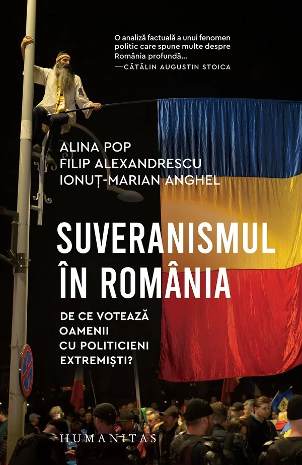 Suveranismul in Romania. De ce voteaza oamenii cu politicieni extremisti? - Alina Pop, Filip Alexandrescu, Ionut-Marian Anghel