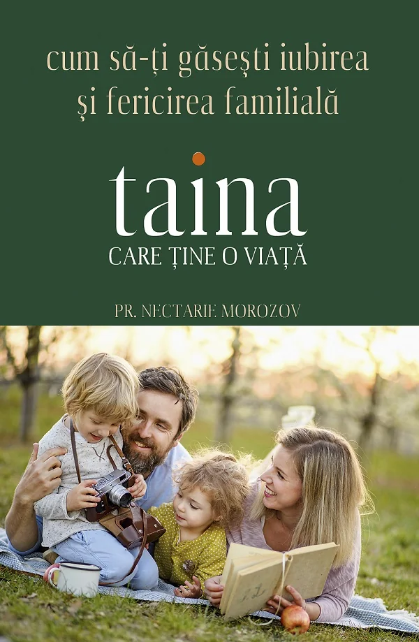 Taina care tine o viata. Cum sa-ti gasesti iubirea si fericirea familiala