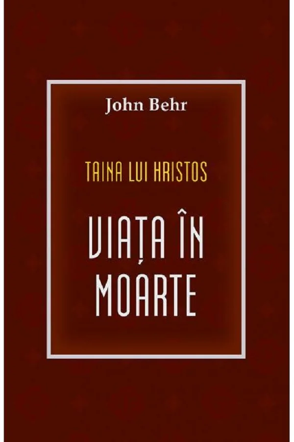 Taina lui Hristos. Viata in moarte
