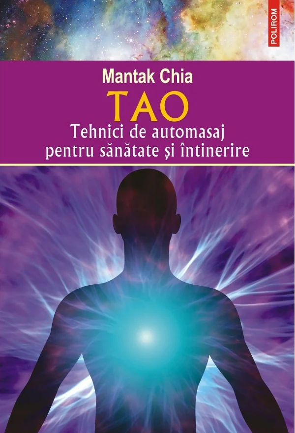 Tao. Tehnici de automasaj pentru sanatate si intinerire