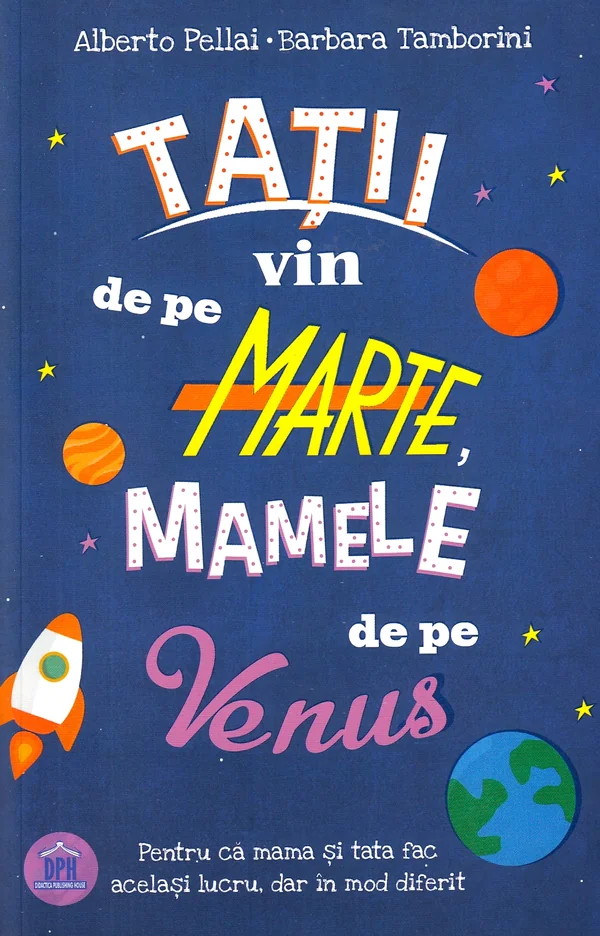 Tatii vin de pe Marte, mamele de pe Venus - Alberto Pellai, Barbara Tamborini