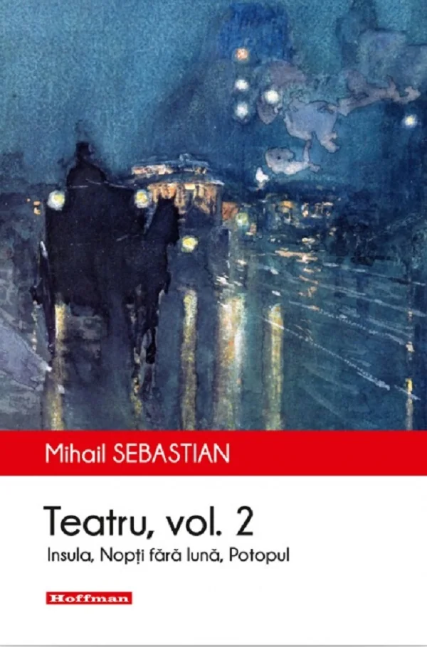 Teatru: Insula, Nopti fara luna, Potopul. Vol.2