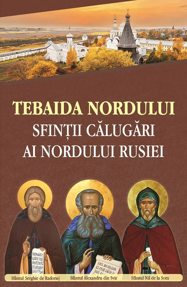 Tebaida Nordului. Sfintii calugari ai nordului Rusiei