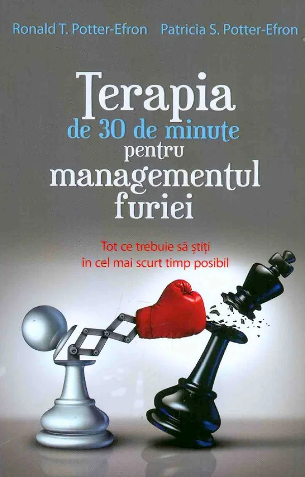 Terapia de 30 de minute pentru managementul furiei - Ronald T. Potter-Efron, Patricia S. Potter-Efron