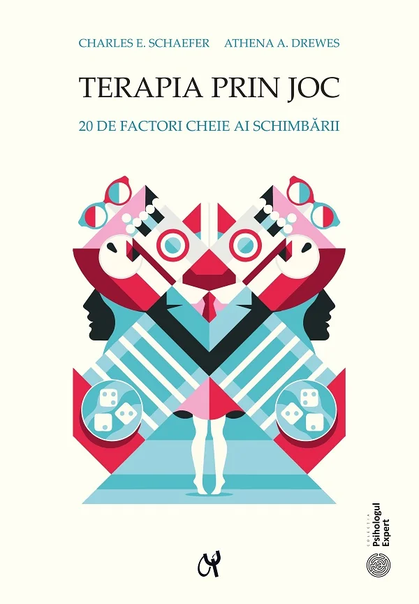 Terapia prin joc. 20 de factori cheie ai schimbarii - Charles E. Schaefer, Athena A. Drewes