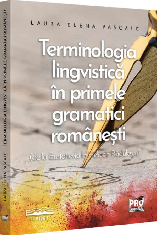 Terminologia lingvistica in primele gramatici romanesti de la Eustatievici la Heliade Radulescu