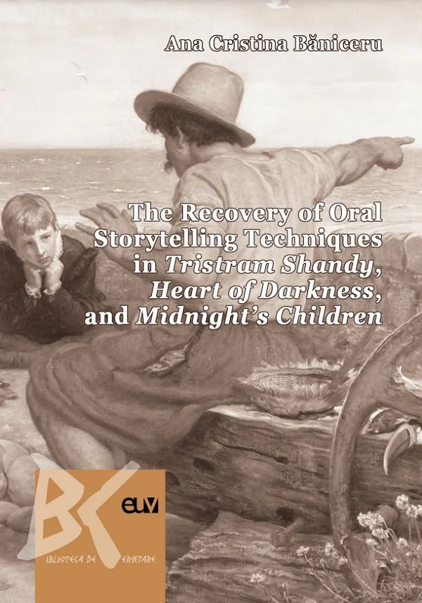 The Recovery of Oral Storytelling Techniques in Tristram Shandy, Heart of Darkness, and Midnight's Children