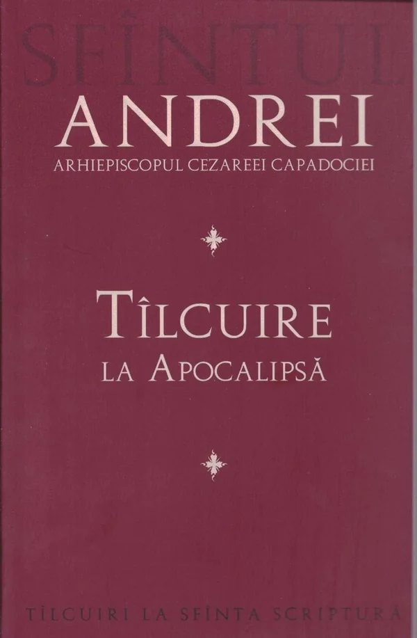 Tilcuire la Apocalipsa - Sfintului Andrei, Arhiepiscopul Cezareei Capadociei