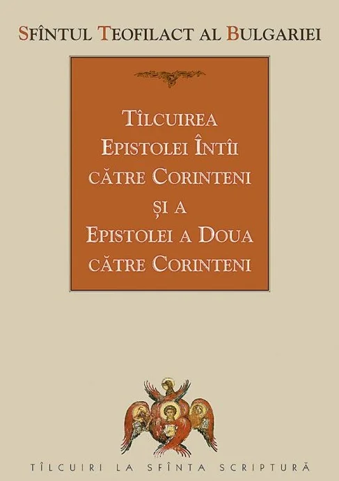 Tilcuirea Epistolei Intai catre Corinteni si a Epistolei a Doua catre Corinteni - Sfantul Teofilact al Bulgariei