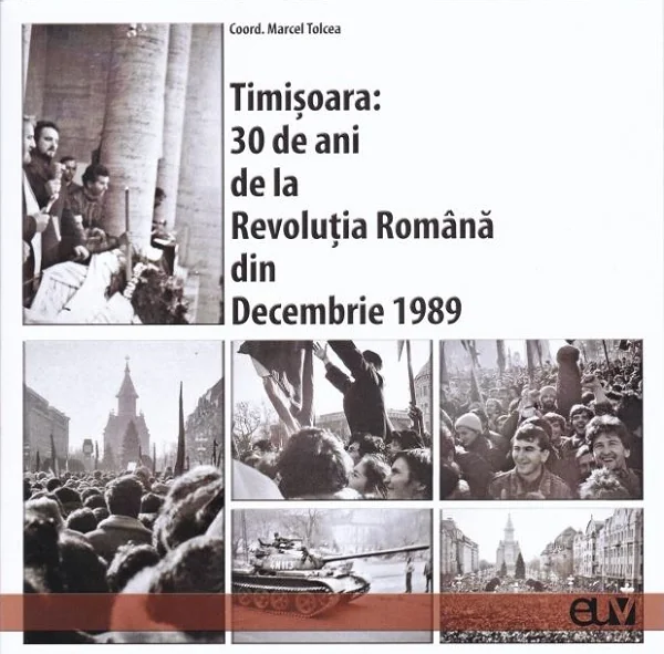 Timisoara: 30 de ani de la Revolutia Romana din Decembrie 1989