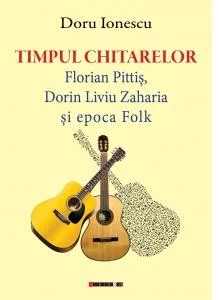 Timpul chitarelor: Florian Pitis, Dorin Liviu Zaharia si epoca Folk