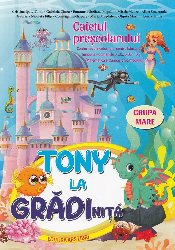 Tony la gradinita - Grupa mare - Caietul prescolarului - Cristina Ipate-Toma, Gabriela Ciucu, Emanuela Steliana Fugulin, Mirela Medre, Alina Smaranda