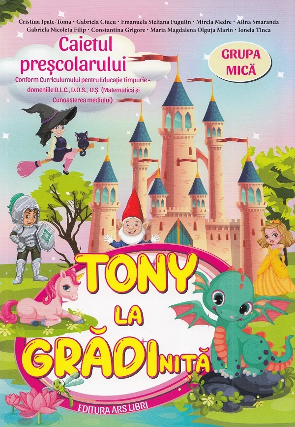 Tony la gradinita - Grupa mica - Caietul prescolarului - Cristina Ipate-Toma, Gabriela Ciucu, Emanuela Steliana Fugulin, Mirela Medre, Alina Smaranda