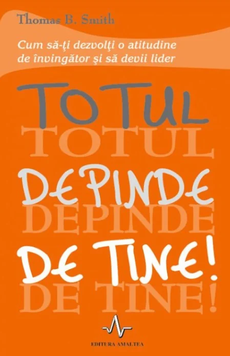 Totul depinde de tine!