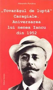 Tovarasul de lupta Caragiale. Aniversarea lui nNenea Iancu din 1952