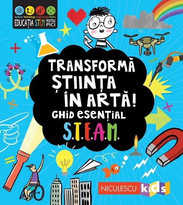 Transforma stiinta in arta! Ghid esential STEAM!