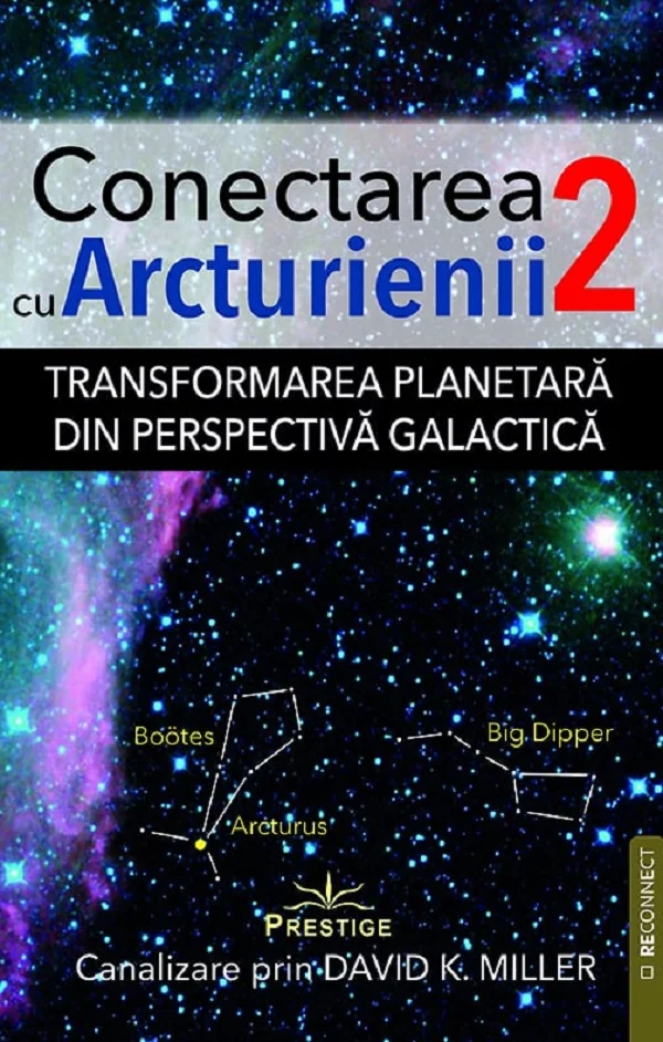 Transformarea planetara din perspectiva galactica. Seria Conectarea cu Arcturienii Vol.2