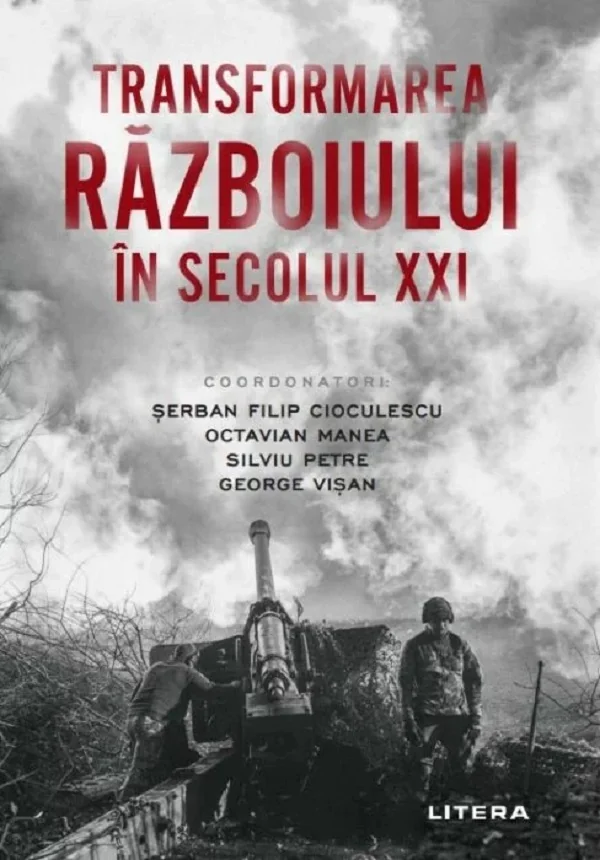 Transformarea razboiului in secolul XXI - Serban Filip Cioculesc