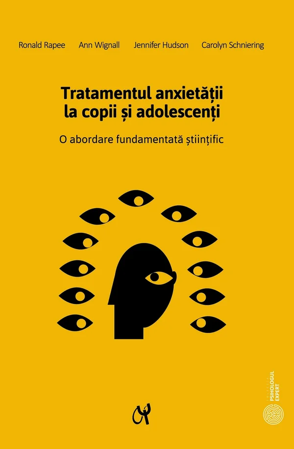 Tratamentul anxietatii la copii si adolescenti - Ronald Rapee, Ann Wignall, Jennifer Hudson, Carolyn Schniering