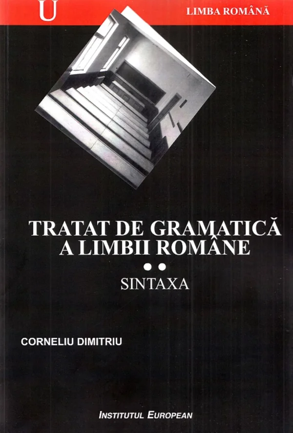 Tratat de gramatica a limbii romane Vol.2: Sintaxa
